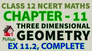 Three  Dimensional Geometry |12th NCERT | Mathematics | EXERCISE- 11.2 |Complete | Solution | Pihuts