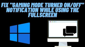 How to Disable "Gaming Mode Turned On/Off" Notification in Browser/Applications on Windows