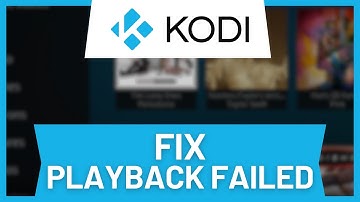 How to Fix Kodi Playback Failed