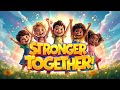Stronger Together Teamwork Song For Kids 