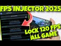 FPS INJECTOR 2025 - LOCK 120 FPS TANPA ROOT! GAME LANCAR DI SEMUA PERANGKAT 🔥