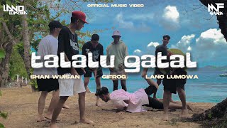 TALALU GATAL - Shan Wuisan ft. Gifrog, Lano Lumowa REGGAE JUMP