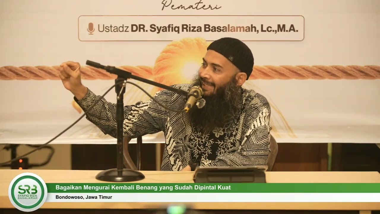Bagaikan Mengurai Kembali Benang yang Sudah Dipintal Kuat - Ustadz DR Syafiq Riza Basalamah MA