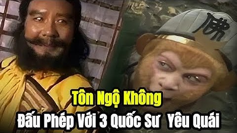 Tây Du Ký 1986 || Tôn Ngộ Đấu Phép Với 3 Yêu Quái Quốc Sư Xa Trì Quốc