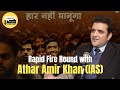 Athar amir khan i exclusive rapid fire round i podcast ias atharaamirkhan motivation