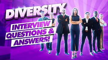 DIVERSITY Interview Questions & Answers! (Diversity in the WORKPLACE Interview Tips & Answers!)