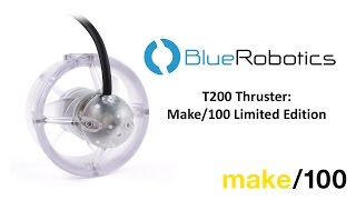 T200 Thruster: Make/100 Limited Edition Kickstarter Video