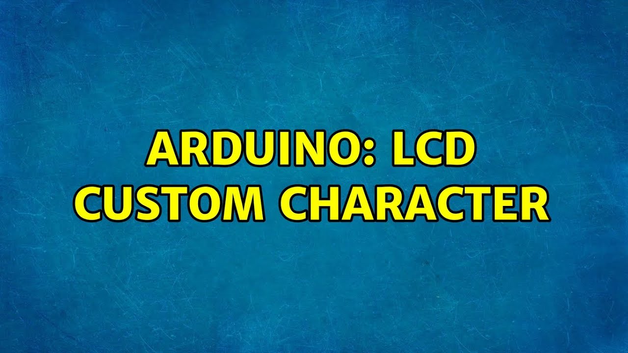 Arduino: LCD Custom Character