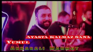 Ankaralı Mahmut - Yumul - Ayaşta Kalmaz Sana Resimi