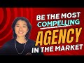 Be The Most Compelling Agency