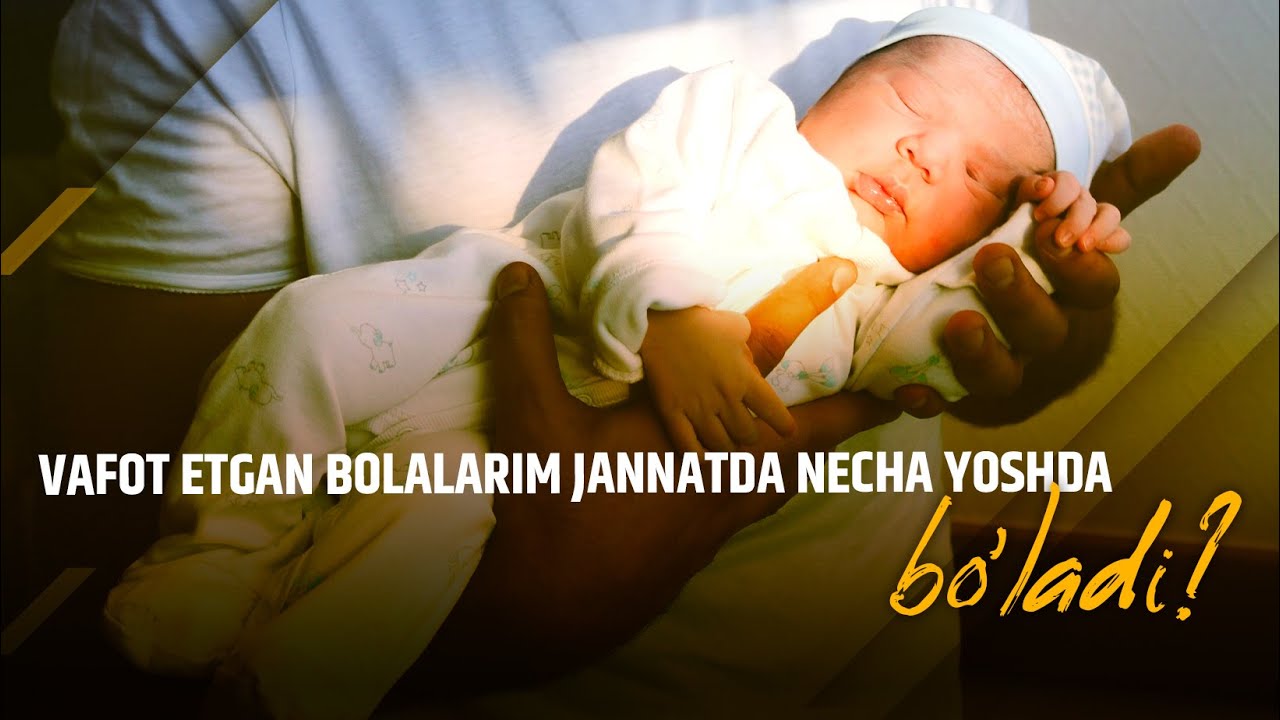 Vafot etgan bolalarim jannatda necha yoshda bo‘ladi?