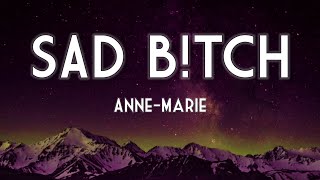 Anne-Marie - SAD B!TCH (Lyrics)