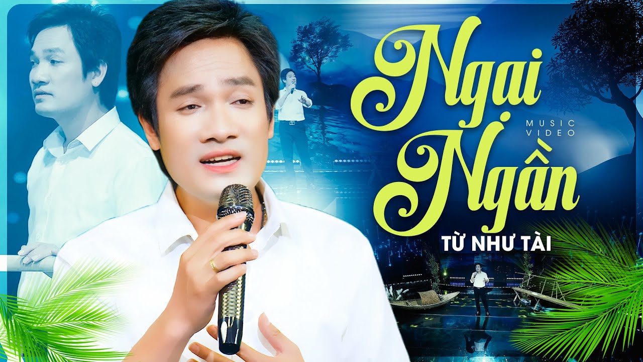 Ngại Ngần (4K MV) - Từ Như Tài | Ca Khúc Dân Ca Trữ Tình Ngọt Ngào Sâu Lắng Nhất 2025