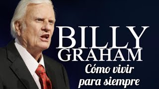 Bully Graham - Cómo vivir para siempre #047 #billygraham