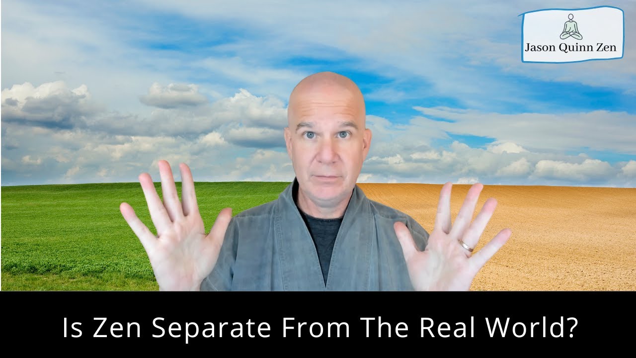 Zen Real Is Zen Separate From The Real World? - YouTube