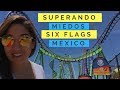 México | Venciendo mis miedos en Six Flags México