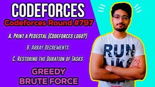 Famous Codeforces Round #797 | Print a Pedestal | Array Decrements | Restoring the Duration of Tasks Net Worth