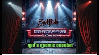 Ned's Atomic Dustbin - Selfish (Custom Karaoke Version)