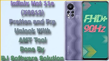 Infinix Hot 11s (X6812) Pratten and Frp Unlock With AMT Tool Done By BJ Software Solution