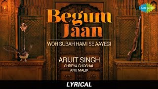 Woh Subah Hami Se Aayegi | Arijit Singh | Lyrical | Begum Jaan | Vidya Balan | Shreya Ghoshal chords