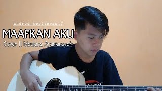 Maafkan Aku-Enda Ungu || Cover by Maulana Adriansyah