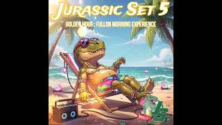 Jurassic Set 5 - Golden Hour Fullon Morning Experience