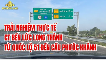 Cận cảnh CT Bến Lức Long Thành từ nút giao Quốc Lộ 51 đến Cầu Phước Khánh Nhơn Trạch