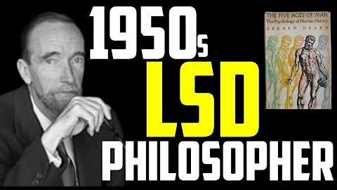 1950's Psychedelic Philosopher Gerald Heard | LEPT...