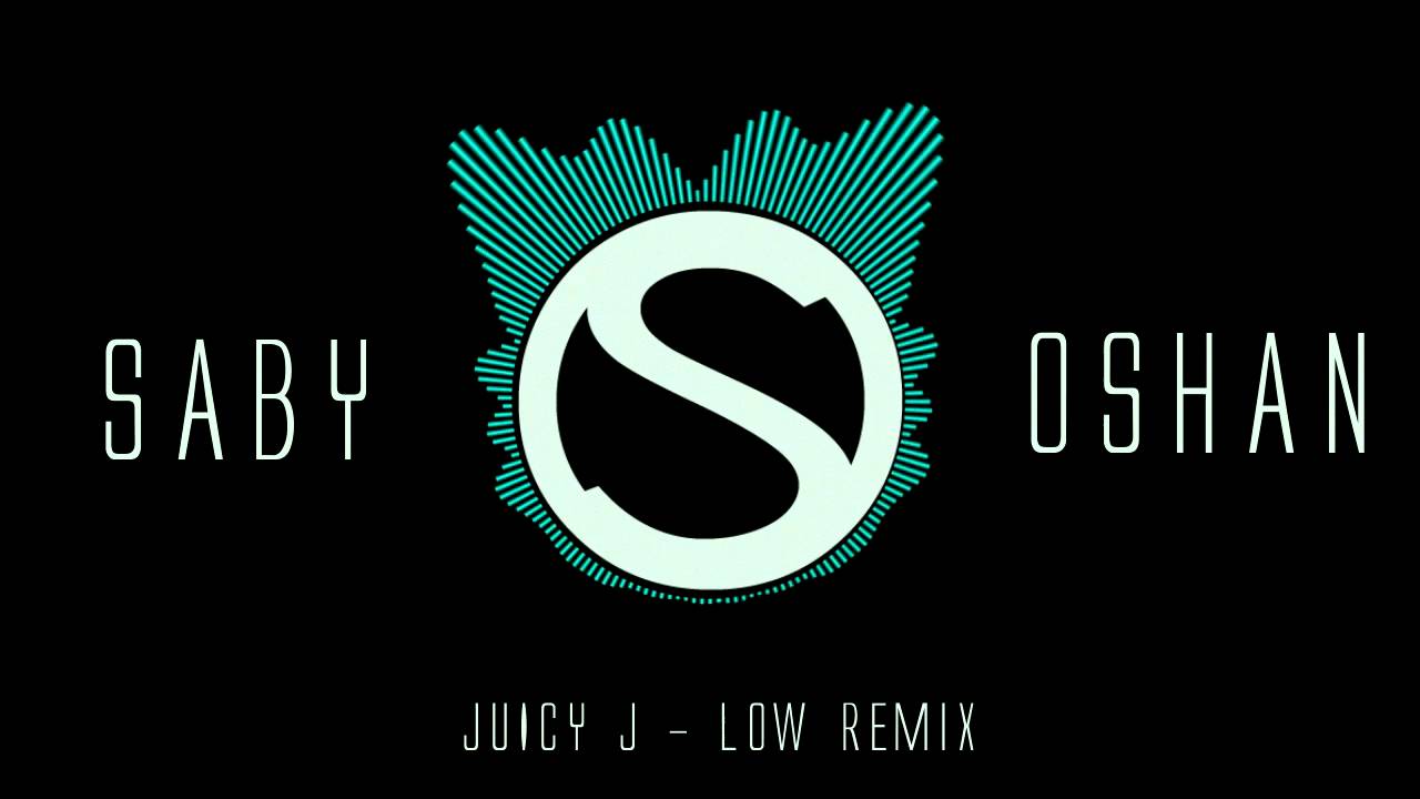 Juicy J Low Remix (Saby Oshan) YouTube