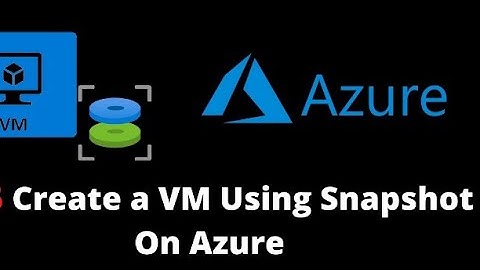 How To Create Azure Virtual Machine Using A Snapshot .. step by step