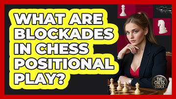 What Are Blockades In Chess Positional Play? - The Chess Codex
