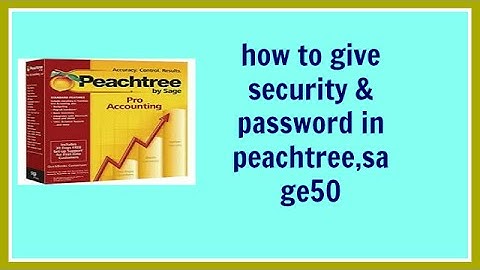 how to create admin password in peachtree 7/sage50