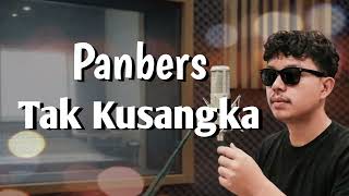 Panbers  Tak Kusangka