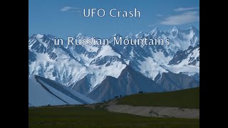 Hunt for Crashed UFO in the Mountains of Russia