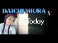 (♡❤️)三浦大知 (Daichi Miura) / Not Today -Choreo Video-|REACTION