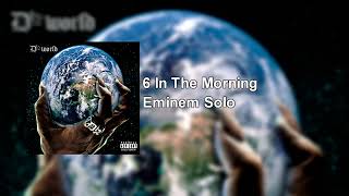 Eminem - 6 In The Morning (Solo)