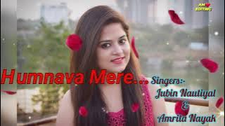 Humnava Mere//By- Amrita Nayak & Jubin  Nautiyal