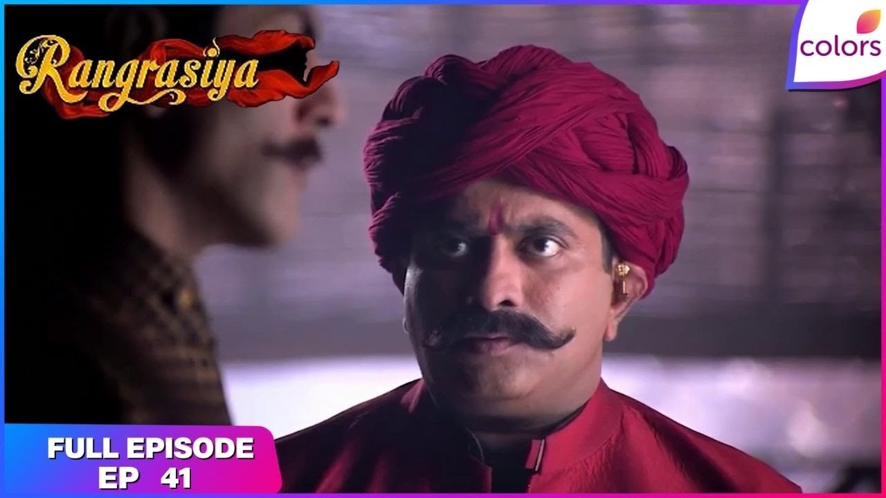 Rangrasiya | Full Episode Ep. 41 | Rudra's marriage preparations are in Full Swing | Colors TV