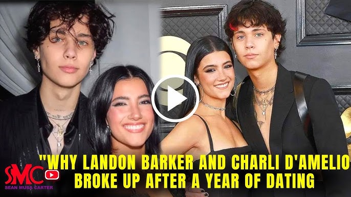 Why Landon Barker And Charli D Amelio Break Up After More Than Just A Year Of Dating