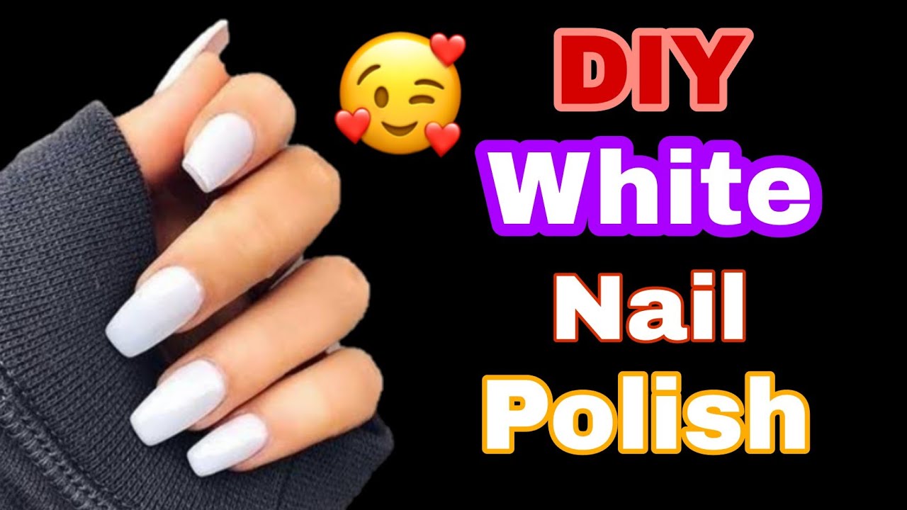 How to make white nail paint at home How to make white nail polish