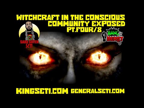 WITCHCRAFT IN THE CONSCIOUS COMMUNITY EXPOSED!! PT. FOUR/8 #GeneralSeti #SaraSutenSeti