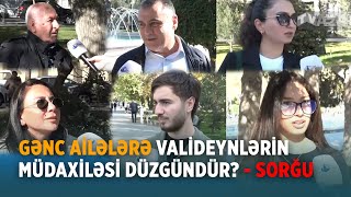 Gənc Ai̇lələrə Vali̇deynləri̇n Müdaxi̇ləsi̇ Düzgündür? - Sorğu