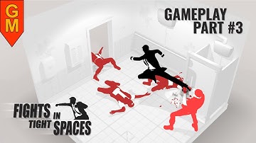 Gameplay Part #3 Fights in Tight Spaces (No Commentary)