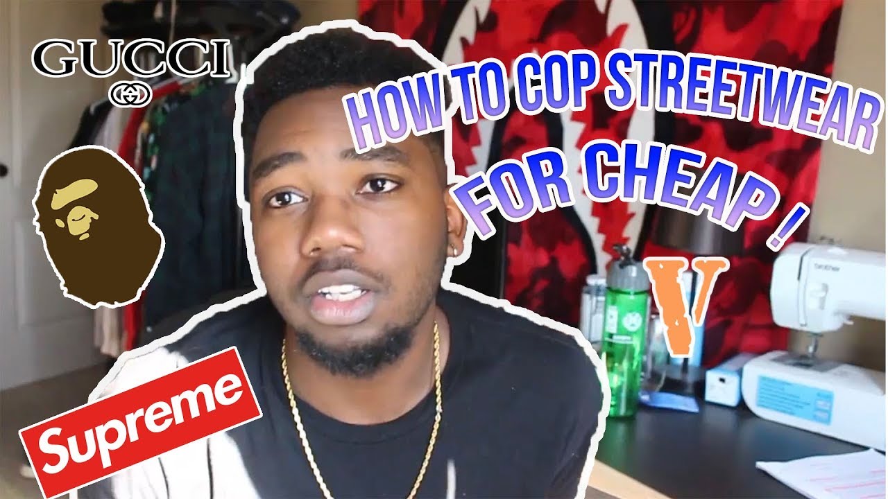 HOW TO BUY EXPENSIVE STREETWEAR FOR RETAIL OR LESS