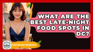 What Are The Best Late-night Food Spots In DC? - Everything About Washington DC