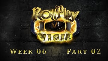 RollPlay: Vigil - Dungeon World Campaign - Week 6, Part 2