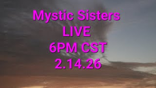Mystic Sisters LIVE! Valentine Day special 6pm CST