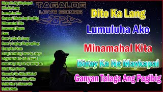 Best Of OPM Love Songs 2024 💘Dito Ka Lang,Bigay Ka Ng Maykapal. Lumuluha Ako💘TAGALOG LOVE SONGS 2024