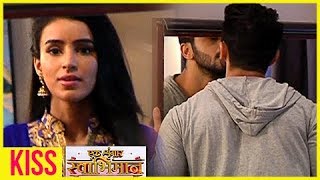 Karan KISSES Naina | Cute ROMANCE | Ek Shringaar Swabhimaan -  एक श्रृंगार स्वाभिमान
