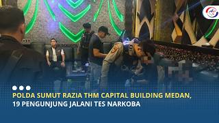 North Sumatra Police Raid THM Capital Building Medan, 19 Visitors Undergo Drug Tests